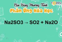 NA2SO3 ra SO2 | Phương trình hóa học Na2SO3 → SO2 + Na2O
